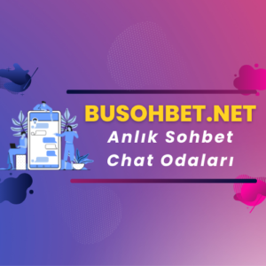 Anlık Sohbet Chat Odaları