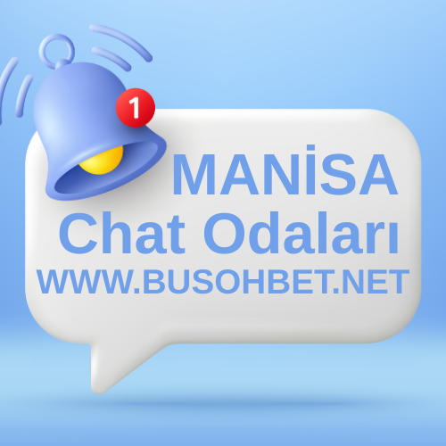 Manisa Sohbet Kanalları - Seviyeli Manisa Chat Sitesi