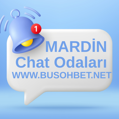 Mardin Sohbet Kanalları - Yeni Mardin Chat Odaları