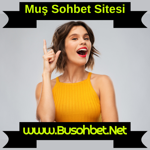 Muş Sohbet Kanalları - Gerçek Muş Odaları Chat Sitesi