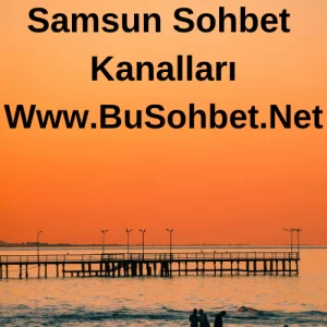 Samsun Sohbet Kanalları