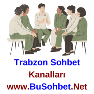 Trabzon Sohbet Kanalları